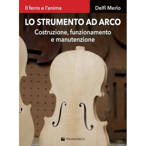 MERLO LO STRUMENTO AD ARCO - COSTRUZIONE FUNZIONAMENTO E MANUTENZIONE