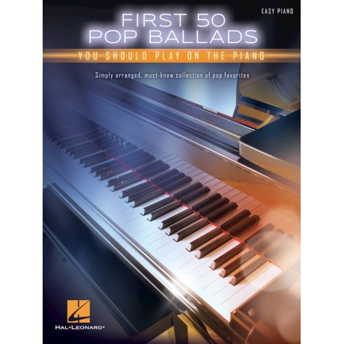 AAVV FIRST 50 POP BALLADS YOU SHOULD PLAY ON PIANO