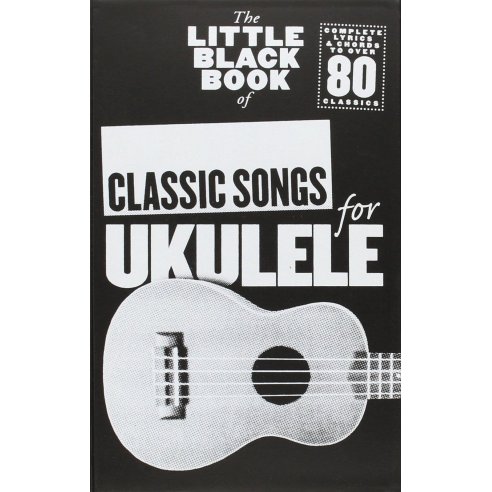 LITTLE BLACK SONGBOOK CLASSIC SONGS FOR UKULELE