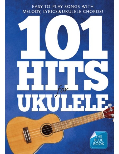101 HITS FOR UKULELE - BLUE BOOK