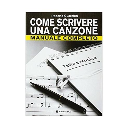 GUARNIERI COME SCRIVERE UNA CANZONE - MANUALE COMPLETO