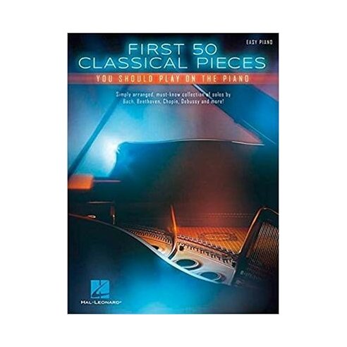 AAVV FIRST 50 CLASSICAL PIECES YOU SHOULD PLAY ON PIANO