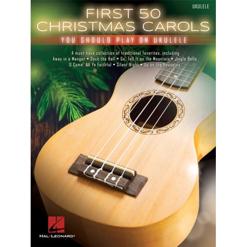 FIRST 50 CHRISTMAS CAROLS FOR UKULELE
