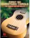 FIRST 50 CHRISTMAS CAROLS FOR UKULELE