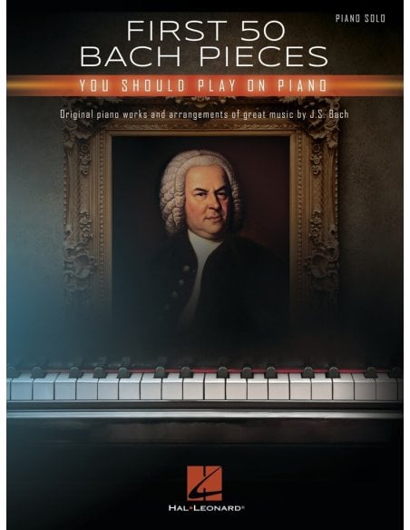 AAVV FIRST 50 BACH PIECES YOU SHOULD PLAY ON PIANO AAVV FIRST 50 BACH PIECES YOU SHOULD PLAY ON PIANO