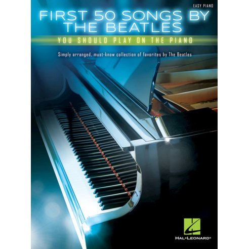 AAVV FIRST 50 SONGS BY THE BEATLES YOU SHOULD PLAY ON THE PIANO
