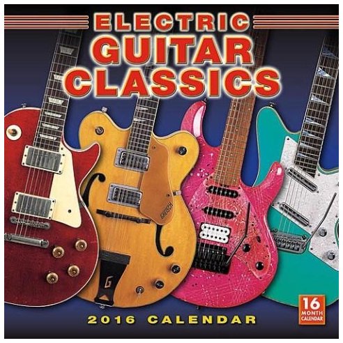 SELLERS ELECTRIC GUITARS CLASSICS CALENDARIO 2016 - 16 MESI - A PARETE