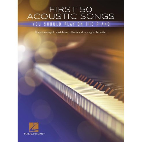 AAVV FIRST 50 ACOUSTIC SONGS YOU SHOULD PLAY ON PIANO