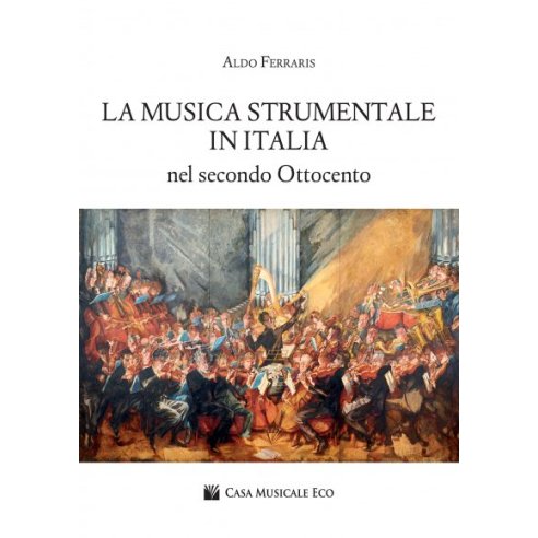 FERRARIS LA MUSICA STRUMENTALE IN ITALIA - OTTOCENTO