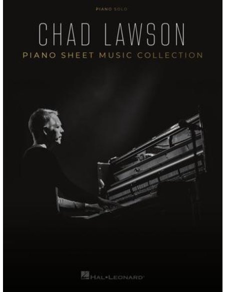 CHAD LAWSON - PIANO SHEET MUSIC COLLECTION CHAD LAWSON - PIANO SHEET MUSIC COLLECTION