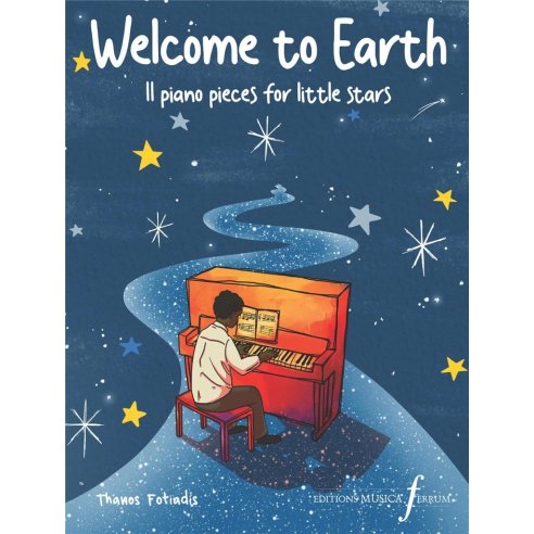 FOTIADIS WELCOME TO EARTH - 11 PIANO PIECES FOR LITTLE STARS