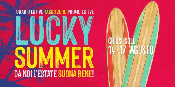 LUCKY SUMMER: TASSO ZERO DAL 15.07 AL 31.08, -5% IN CASSA E ORARIO ESTIVO