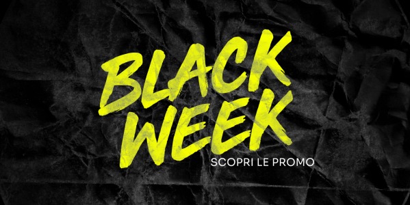ARRIVA LA BLACK WEEK! 21-27 NOVEMBRE